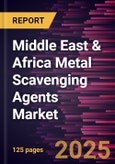 Middle East & Africa Metal Scavenging Agents Market Forecast to 2030 - Regional Analysis - by Type and End-Use Industry- Product Image