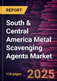 South & Central America Metal Scavenging Agents Market Forecast to 2030 - Regional Analysis - by Type and End-Use Industry- Product Image