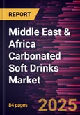 Middle East & Africa Carbonated Soft Drinks Market Forecast to 2031 - Regional Analysis - by Flavor Type, Category, Packaging Type, and End User- Product Image