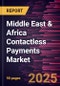 Middle East & Africa Contactless Payments Market Forecast to 2031 - Regional Analysis - by Payment Mode, Components, and Industry Verticals - Product Image