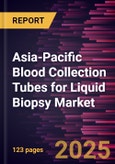 Asia-Pacific Blood Collection Tubes for Liquid Biopsy Market Forecast to 2031 - Regional Analysis - by Product, Material, Application [In-Vitro Diagnostics and Research], and End User- Product Image