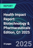 Health Impact Report: Biotechnology & Pharmaceuticals Edition, Q1 2025- Product Image