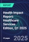 Health Impact Report: Healthcare Services Edition, Q1 2025 - Product Image