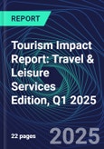 Tourism Impact Report: Travel & Leisure Services Edition, Q1 2025- Product Image