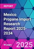 Mexico Propane Import Research Report 2025-2034- Product Image