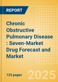 Chronic Obstructive Pulmonary Disease (COPD): Seven-Market Drug Forecast and Market Analysis - Update (2025)- Product Image