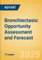 Bronchiectasis: Opportunity Assessment and Forecast - Update - Product Image