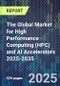 The Global Market for High Performance Computing (HPC) and AI Accelerators 2025-2035 - Product Image