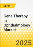 Gene Therapy in Ophthalmology Market - A Global and Regional Analysis: Focus on Indication, Vector Type, and Region - Analysis and Forecast, 2025-2035- Product Image
