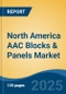 North America AAC Blocks & Panels Market, By Country, Competition, Forecast & Opportunities, 2020-2030F - Product Thumbnail Image