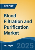 Blood Filtration and Purification Market - Global Industry Size, Share, Trends, Opportunity, and Forecast, 2020-2030F- Product Image