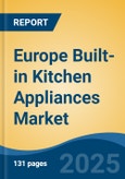 Europe Built-in Kitchen Appliances Market, By Country, Competition, Forecast & Opportunities, 2020-2030F- Product Image