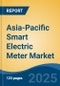 Asia-Pacific Smart Electric Meter Market, By Country, Competition, Forecast & Opportunities, 2020-2030F - Product Thumbnail Image