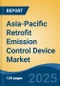 Asia-Pacific Retrofit Emission Control Device Market, By Country, Competition, Forecast & Opportunities, 2020-2030F - Product Thumbnail Image