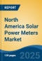 North America Solar Power Meters Market, By Country, Competition, Forecast & Opportunities, 2020-2030F - Product Thumbnail Image