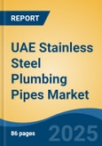 UAE Stainless Steel Plumbing Pipes Market, By Region, Competition Forecast & Opportunities, 2020-2030F- Product Image