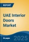 UAE Interior Doors Market, By Region, Competition Forecast & Opportunities, 2020-2030F - Product Image