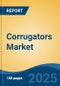 Corrugators Market - Global Industry Size, Share, Trends, Opportunity, and Forecast, 2020-2030F - Product Thumbnail Image