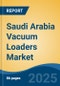 Saudi Arabia Vacuum Loaders Market, By Region, Competition Forecast & Opportunities, 2020-2030F - Product Thumbnail Image