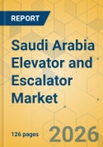 Saudi Arabia Elevator and Escalator Market - Size & Growth Forecast 2026-2031- Product Image