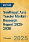 Southeast Asia Tractor Market Research Report 2025-2030 - Product Thumbnail Image