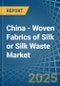 China - Woven Fabrics of Silk or Silk Waste - Market Analysis, Forecast, Size, Trends and Insights - Product Thumbnail Image