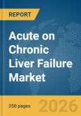 Acute on Chronic Liver Failure (ACLF) Market Report 2026- Product Image