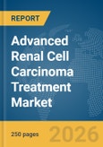 Advanced Renal Cell Carcinoma Treatment Market Report 2026- Product Image