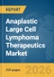 Anaplastic Large Cell Lymphoma Therapeutics Market Report 2026 - Product Thumbnail Image