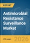 Antimicrobial Resistance Surveillance Market Report 2026 - Product Thumbnail Image