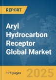 Aryl Hydrocarbon Receptor Global Market Report 2025- Product Image