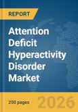 Attention Deficit Hyperactivity Disorder Market Report 2026- Product Image