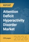 Attention Deficit Hyperactivity Disorder Market Report 2026 - Product Thumbnail Image