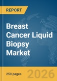 Breast Cancer Liquid Biopsy Market Report 2026- Product Image