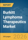 Burkitt Lymphoma Therapeutics Market Report 2026- Product Image