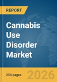 Cannabis Use Disorder Market Report 2026- Product Image