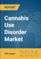 Cannabis Use Disorder Market Report 2026 - Product Thumbnail Image
