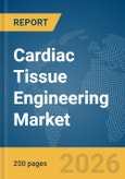 Cardiac Tissue Engineering Market Report 2026- Product Image