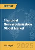 Choroidal Neovascularization Global Market Report 2025- Product Image