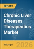 Chronic Liver Diseases Therapeutics Market Report 2026- Product Image
