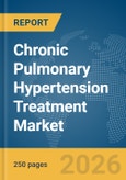 Chronic Pulmonary Hypertension Treatment Market Report 2026- Product Image