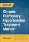 Chronic Pulmonary Hypertension Treatment Market Report 2026 - Product Thumbnail Image