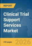 Clinical Trial Support Services Market Report 2026- Product Image