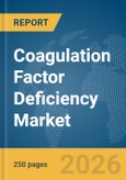 Coagulation Factor Deficiency Market Report 2026- Product Image