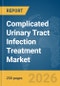 Complicated Urinary Tract Infection Treatment Market Report 2026 - Product Thumbnail Image