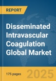 Disseminated Intravascular Coagulation (DIC) Global Market Report 2025- Product Image
