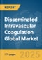 Disseminated Intravascular Coagulation (DIC) Global Market Report 2025 - Product Thumbnail Image