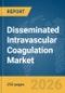 Disseminated Intravascular Coagulation (DIC) Market Report 2026 - Product Thumbnail Image