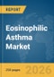 Eosinophilic Asthma Market Report 2026 - Product Thumbnail Image