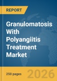 Granulomatosis With Polyangiitis Treatment Market Report 2026- Product Image